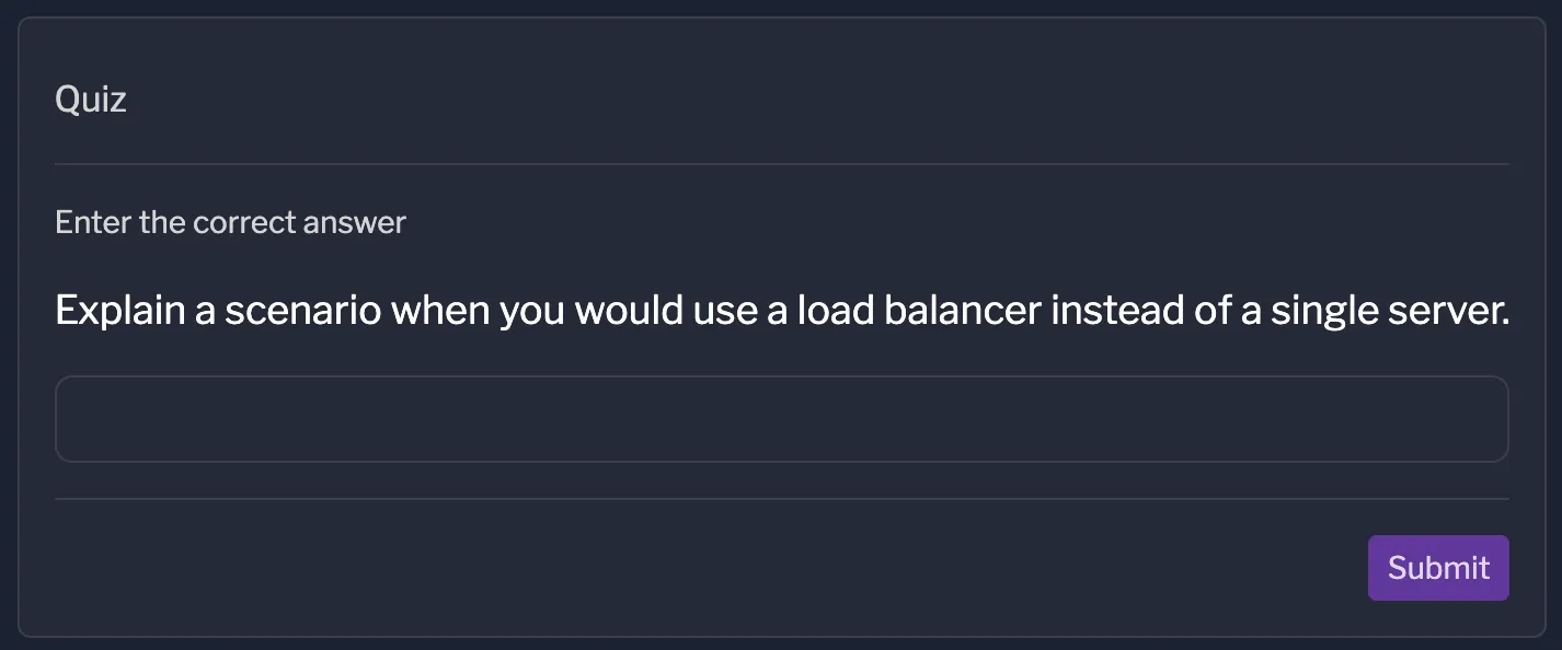 A quiz showing a text answer question that reads "Explain a scenario when you would use a load balancer instead of a single server." with an empty text input field and a purple "Submit" button.